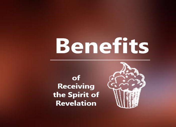 Benefits of Receiving the Spirit of Revelation