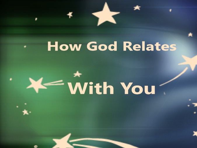 How God Relates With You