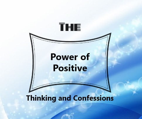 The Power of Positive Thinking and Confessions