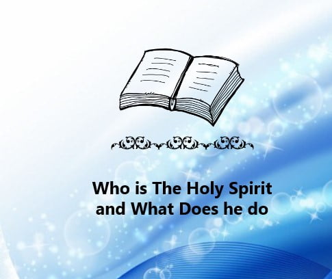 Who is The Holy Spirit and What Does he do