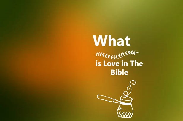 what is love in the bible