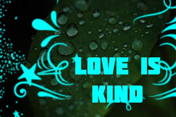 LOVE IS KIND