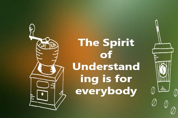 The spirit of understanding is for all