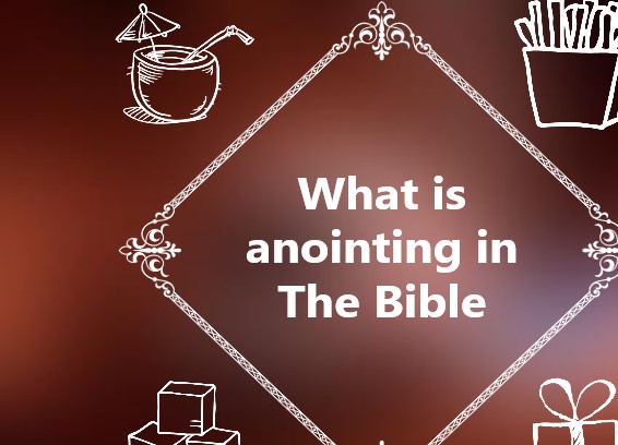 What is anointing in The Bible