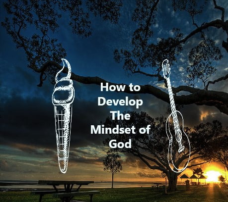 how to develop the mindset of God