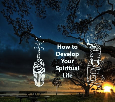 How To Develop Your Spiritual Life