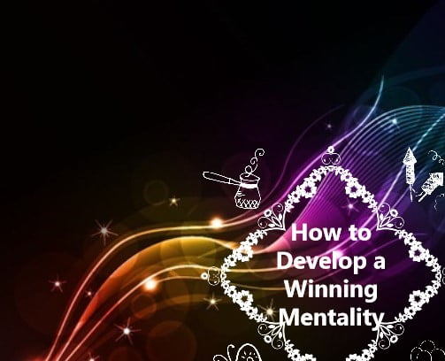 How to Develop A Winning Mentality