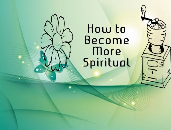 How to Become More Spiritual